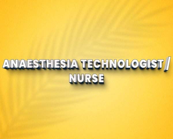 Anaesthesia Technologist / Nurse